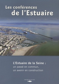 Barbara Merle - Les conférences de l'Estuaire - L'estuaire de la Seine : un passé en commun, un avenir en construction.