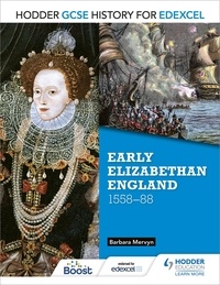 Barbara Mervyn - Hodder GCSE History for Edexcel: Early Elizabethan England, 1558–88.