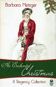 Barbara Metzger - An Enchanted Christmas: A Regency Collection.