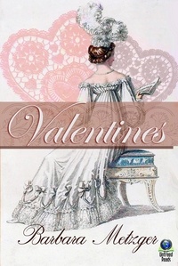  Barbara Metzger - Valentines: A Trio of Regency Love Stories for Sweetheart's Day.