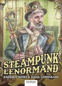 Barbara Moore et Diana Cammarano - Steampunk Lenormand.