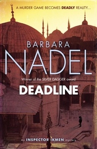 Barbara Nadel - Deadline (Inspector Ikmen Mystery 15) - A thrilling murder mystery set in the heart of Istanbul.