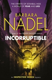 Barbara Nadel - Incorruptible (Inspector Ikmen Mystery 20).