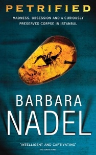 Barbara Nadel - Petrified (Inspector Ikmen Mystery 6) - An unputdownable murder mystery with an ingenious plot.