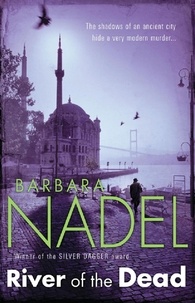 Barbara Nadel - River of The Dead (Inspector Ikmen Mystery 11) - A chilling murder mystery set across Istanbul.