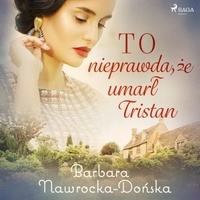 Barbara Nawrocka Dońska et Ewa Sobczak - To nieprawda, że umarł Tristan.
