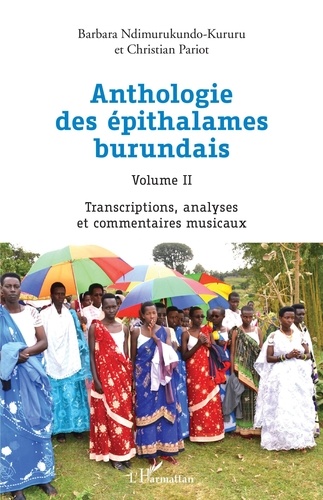 Anthologie des épithalames burundais Volume II. Transcriptions, analyses et commentaires musicaux