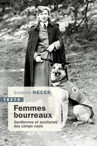 Barbara Necek - Femmes bourreaux - Gardiennes et auxiliaires de camps nazis.