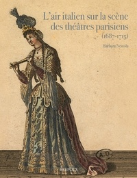 Barbara Nestola - L’air italien sur la scène des théâtres parisiens (1687-1715).
