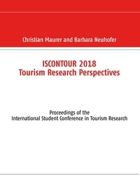 Barbara Neuhofer et Christian Maurer - Iscontour 2018 Tourism Research Perspectives - Proceedings of the International Student Conference in Tourism Research.