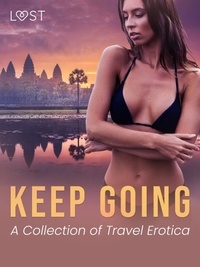Barbara Nordström et Vanessa Salt - Keep Going: A Collection of Travel Erotica.