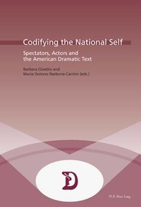 Barbara Ozieblo et María dolores Narbona-carrión - Codifying the National Self - Spectators, Actors and the American Dramatic Text.