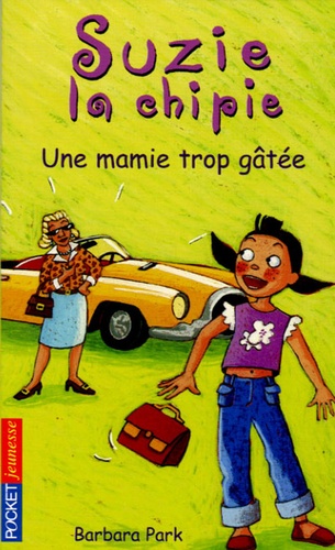 Barbara Park - Suzie la chipie Tome 10 : Une mamie trop gâtée.