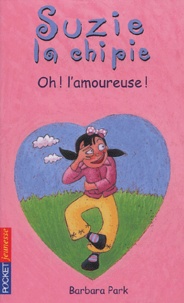 Barbara Park - Suzie la chipie Tome 7 : Oh ! l'amoureuse !.