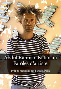 Barbara Polla - Abdul Rahman Katanani - Paroles d'artiste.