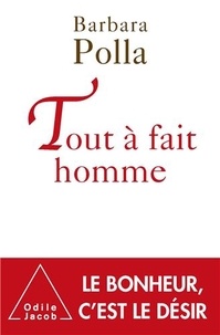 Barbara Polla - Tout à fait homme.