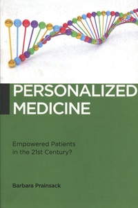 Barbara Prainsack - Personalized Medicine - Empowered Patients in the 21st Century?.