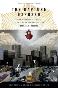 Barbara R. Rossing - The Rapture Exposed - The Message of Hope in the Book of Revelation.
