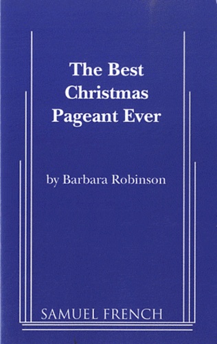 Barbara Robinson - The Best Christmas Pageant Ever.
