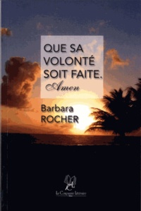 Barbara Rocher - Que Sa volonté soit faite. Amen.