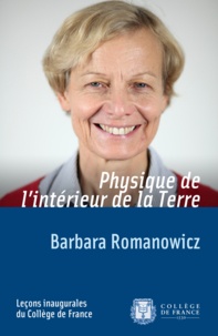 Barbara Romanowicz - Physique de l'intérieur de la Terre.