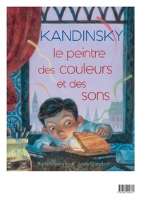 Barbara Rosenstock et Mary GrandPré - Kandinsky - Le peintre des couleurs et des sons.