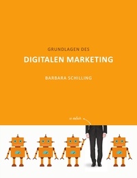 Barbara Schilling - Grundlagen des Digitalen Marketing.
