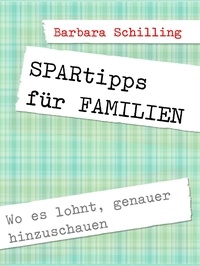 Barbara Schilling - SPARtipps für FAMILIEN - Wo es lohnt, genauer hinzuschauen.