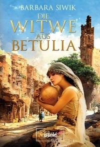 Barbara Siwik - Die Witwe aus Betulia.