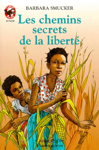 Barbara Smucker - Les Chemins secrets de la liberté.