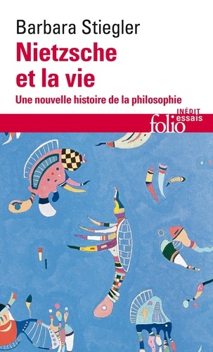 Nietzsche et la vie. Une nouvelle histoire de la philosophie