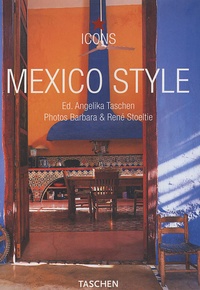 Barbara Stoeltie et René Stoeltie - Mexico Style - Exteriors Interiors Details.