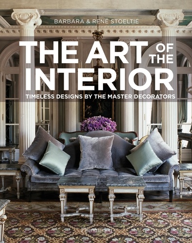 Barbara Stoeltie - Langue anglaise  : The art of the interior - Timeless designs by the master decorators.