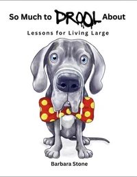 So Much to Drool About: Lessons for Living Large