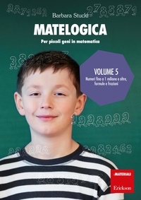 Barbara Stucki - MATELOGICA - Volume 5 - Per piccoli geni in matematica - Numeri fino a 1 milione e oltre, formule e frazioni.