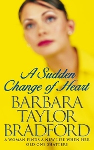 Barbara Taylor Bradford - A Sudden Change of Heart.