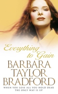 Barbara Taylor Bradford - Everything to Gain.