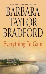 Barbara Taylor Bradford - Everything to Gain.