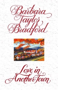 Barbara Taylor Bradford - Love in Another Town.