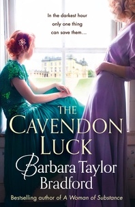 Barbara Taylor Bradford - The Cavendon Luck.