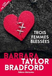 Barbara Taylor Bradford - Trois femmes blessées - Nouvelles.