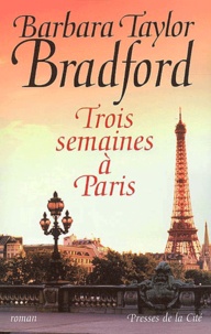 Barbara Taylor Bradford - Trois semaines à Paris.