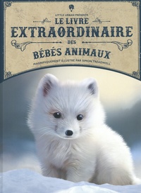 Barbara Taylor et Simon Treadwell - Le livre extraordinaire des bébés animaux.