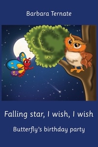  Barbara Ternate - Falling Star, I Wish, I Wish. Butterfly’s Birthday Party. Bedtime story about friendship between animals.