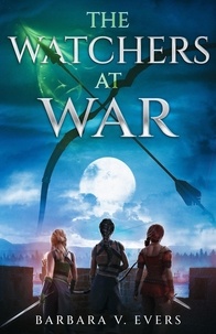  Barbara V. Evers - The Watchers at War - The Watchers of Moniah Trilogy, #3.