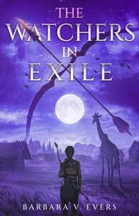  Barbara V. Evers - The Watchers in Exile - The Watchers of Moniah Trilogy, #2.