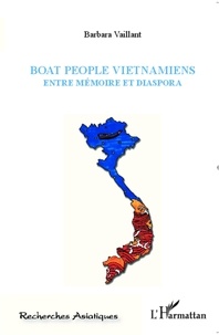 Barbara Vaillant - Boat people vietnamiens - Entre mémoire et diaspora.