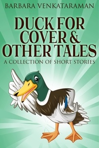 Barbara Venkataraman - Duck For Cover &amp; Other Tales: A Collection Of Short Stories.