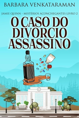  Barbara Venkataraman - O Caso do Divórcio Assassino - Jamie Quinn - Mistérios Aconchegantes, #2.
