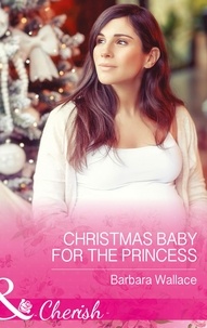 Barbara Wallace - Christmas Baby For The Princess.